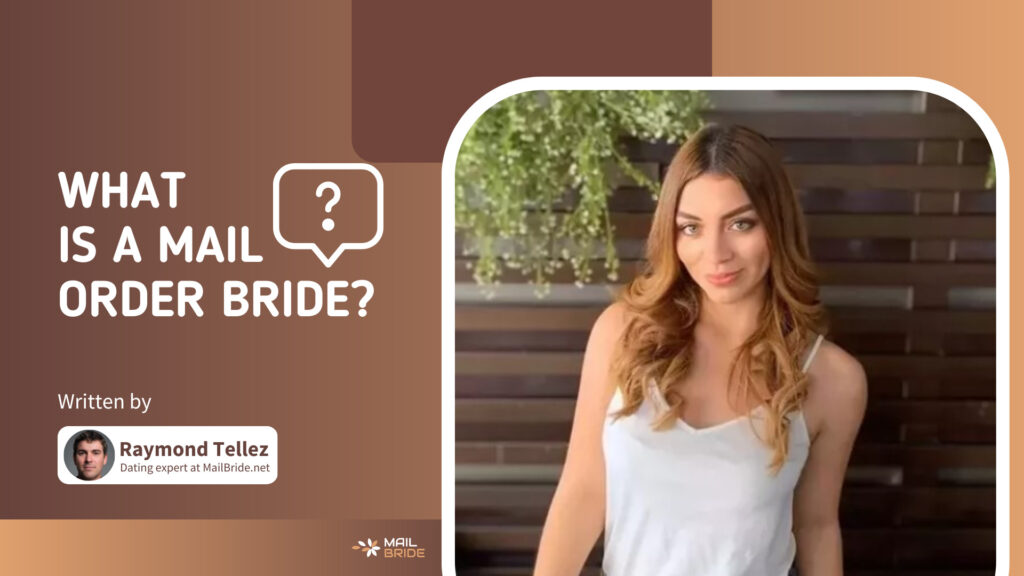 What Is a Mail Order Bride—How Does The System Work?